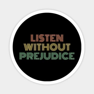 Listen Without Prejudice Magnet